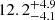 $ {12.2}_{-4.1}^{+4.9} $