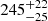$ {245}_{-25}^{+22} $