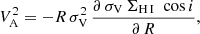 $$ \begin{aligned} V_{\mathrm{A}}^2 = -R\, \sigma _{\mathrm{V}}^2\, \frac{\partial \, \sigma _{\mathrm{V}} \,\Sigma _{{\mathrm{H}\,{\small{\text{I }}}}}\, \cos i}{\partial \, R}, \end{aligned} $$