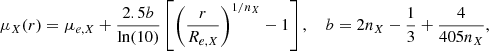 $$ \begin{aligned} \mu _{X}(r) = \mu _{e,X} + \frac{2.5b}{\ln (10)}\left[\left(\frac{r}{R_{e,X}}\right)^{1/n_{X}}-1\right],\ \ \ \ b = 2n_{X} - \frac{1}{3} + \frac{4}{405n_{X}}, \end{aligned} $$