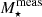 $ M^{\mathrm{meas}}_{\star} $
