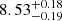 $ {8.53}_{-0.19}^{+0.18} $