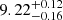 $ {9.22}_{-0.16}^{+0.12} $