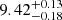 $ {9.42}_{-0.18}^{+0.13} $