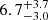 $ {6.7}_{-3.0}^{+3.7} $