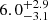 $ {6.0}_{-3.1}^{+2.9} $