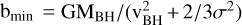 ${{\rm{b}}_{{\rm{min}}}}\,{\rm{ = }}\,{\rm{G}}{{\rm{M}}_{{\rm{BH}}}}/\left( {{\rm{v}}_{{\rm{BH}}}^2 + 2/3{\sigma ^2}} \right)$