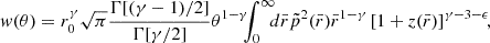 $$ \begin{aligned} w(\theta ) = r_{0}^{\gamma } \sqrt{\pi }\frac{\Gamma [(\gamma -1)/2]}{\Gamma [\gamma /2]} \theta ^{1-\gamma }\! \!\! \int _{0}^{\infty }\!\!\! d\bar{r} \tilde{p}^2(\bar{r}) \bar{r}^{1-\gamma } \left[ 1 + z(\bar{r})\right]^{\gamma - 3 - \epsilon }\!\! , \end{aligned} $$