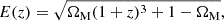 $$ \begin{aligned} E(z) = \sqrt{ \Omega _\mathrm{M} (1+z)^{3} + 1 - \Omega _\mathrm{M} }, \end{aligned} $$