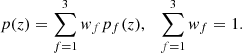 $$ \begin{aligned} p(z) = \sum _{f = 1}^3 w_f p_f(z), \quad \sum _{f = 1}^3 w_f = 1. \end{aligned} $$