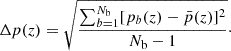 $$ \begin{aligned} \Delta p(z) = \sqrt{\frac{\sum _{b = 1}^{N_\mathrm{b} } [p_b(z) - \bar{p}(z)]^{2}}{N_\mathrm{b} -1}}\cdot \end{aligned} $$