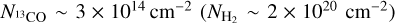 ${N_{^{13}{\rm{CO}}}} \sim 3 \times {10^{14}}{\rm{c}}{{\rm{m}}^{ - 2}}\left( {{N_{{{\rm{H}}_2}}} \sim 2 \times {{10}^{20}}{\rm{c}}{{\rm{m}}^{ - 2}}} \right)$
