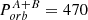 $ P_{orb}^{A+B} = 470 $