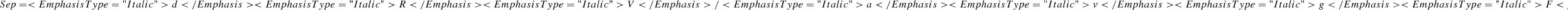 $$ \begin{aligned} { Sep} = <Emphasis Type="Italic">d</Emphasis> <Emphasis Type="Italic">R</Emphasis> <Emphasis Type="Italic">V</Emphasis>/<Emphasis Type="Italic">a</Emphasis> <Emphasis Type="Italic">v</Emphasis> <Emphasis Type="Italic">g</Emphasis> <Emphasis Type="Italic">F</Emphasis> <Emphasis Type="Italic">W</Emphasis> <Emphasis Type="Italic">H</Emphasis> <Emphasis Type="Italic">M</Emphasis> \end{aligned} $$