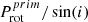 $ P_{\mathrm{rot}}^{prim} / \sin (i) $