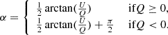 $$ \begin{aligned} \alpha = {\left\{ \begin{array}{ll} \frac{1}{2} \arctan (\frac{U}{Q})&\text{ if} Q \ge 0, \\ \frac{1}{2} \arctan (\frac{U}{Q}) + \frac{\pi }{2}&\text{ if} Q < 0. \end{array}\right.} \end{aligned} $$