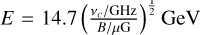 $\[E=14.7\left(\frac{\nu_{c} / \mathrm{GHz}}{B / \mu \mathrm{G}}\right)^{\frac{1}{2}} ~\mathrm{GeV}\]$