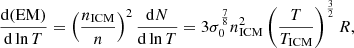 $$ \begin{aligned} \frac{\mathrm{d}(\mathrm{EM})}{\mathrm{d}\ln T} = \left(\frac{n_{\rm ICM}}{n}\right)^2 \frac{\mathrm{d}N}{\mathrm{d}\ln T} = 3 \sigma _0^{\frac{7}{8}}n_{\rm ICM}^2 \left(\frac{T}{T_{\rm ICM}}\right)^{\frac{3}{2}} R, \end{aligned} $$