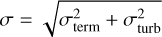 $\[\sigma=\sqrt{\sigma_{\text {term }}^{2}+\sigma_{\text {turb }}^{2}}\]$