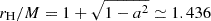 $ r_{\mathrm{H}}/M = 1+\sqrt{1-a^2} \simeq 1.436 $