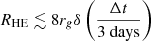 $ R_{\mathrm{HE}} \lesssim 8 r_{g}\delta \left(\frac{\Delta t}{3~\mathrm{days}}\right) $