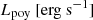 $ L_{\mathrm{poy}}~[\mathrm{erg~s}^{-1}] $