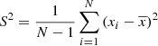 $ S^2 = \frac{1}{N-1}\sum_{i = 1}^{N}\left(x_i - \overline{x}\right)^2 $
