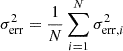 $ \sigma^2_{\mathrm{err}} = \frac{1}{N} \sum_{i = 1}^{N} \sigma_{\mathrm{err},i}^2 $