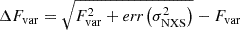 $$ \begin{aligned} \Delta F_{\rm var} = \sqrt{F_{\rm var}^2 + \textit{err}\left( \sigma _{\rm NXS}^2\right) } - F_{\rm var} \end{aligned} $$