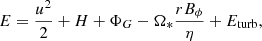 $$ \begin{aligned}&E = \frac{u^2}{2} + H + \Phi _G - \Omega _* \frac{r B_{\phi }}{\eta } + E_{\rm turb}, \end{aligned} $$