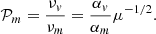 $$ \begin{aligned} \mathcal{P} _m = \frac{\nu _v}{\nu _m} = \frac{\alpha _v}{\alpha _m} \mu ^{-1/2}. \end{aligned} $$