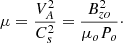 $$ \begin{aligned} \mu = \frac{V_A^2}{C_s^2} = \frac{B_{zo}^2}{\mu _o P_o}\cdot \end{aligned} $$