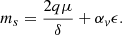$$ \begin{aligned} m_s = \frac{2 q\mu }{\delta } + \alpha _v \epsilon . \end{aligned} $$