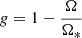 $ g = 1 - \frac{\Omega}{\Omega_*} $
