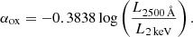 $$ \begin{aligned} \alpha _{\rm ox} = -0.3838\log \left(\frac{L_{2500\,\AA }}{L_{\rm 2\,keV}}\right). \end{aligned} $$