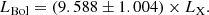 $$ \begin{aligned} L_{\rm Bol} = (9.588 \pm 1.004) \times L_{\rm X}. \end{aligned} $$