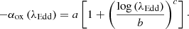 $$ \begin{aligned} -\alpha _{\rm ox}\left(\lambda _{\rm Edd}\right) = a\left[1+\left(\frac{\log \left(\lambda _{\rm Edd}\right)}{b}\right)^c\right]\cdot \end{aligned} $$