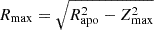 $ R_{\mathrm{max}} = \sqrt{R_{\mathrm{apo}}^{2} - Z_{\mathrm{max}}^{2}} $