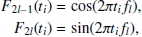 $$ \begin{aligned} F_{2l-1}(t_i)&= \cos (2\pi t_if_l),\nonumber \\ F_{2l}(t_i)&= \sin (2\pi t_if_l), \end{aligned} $$