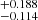 $ ^{+0.188}_{-0.114} $