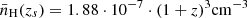 $ \bar{n}_{\mathrm{H}}(z_{s})= 1.88\cdot10^{-7}\cdot(1+z)^{3}\mathrm{cm^{-3}} $