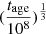 $ (\frac{t_\mathrm{{age}}}{10^{8}})^{\frac{1}{3}} $