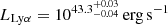 $ L_{\mathrm{Ly\alpha}} = 10^{43.3^{+0.03}_{-0.04}} \, \rm erg\,s^{-1} $
