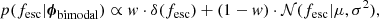 $$ \begin{aligned} p(f_{\rm esc}|{\boldsymbol{\phi }}_{\rm bimodal}) \propto { w} \cdot \delta (f_{\rm esc}) + (1-{ w}) \cdot \mathcal{N} (f_{\rm esc}|\mu , \sigma ^2), \end{aligned} $$