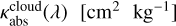 $\[K_{\mathrm{abs}}^{\text {cloud}}(\lambda)\left[\mathrm{cm}^{2} \mathrm{~kg}^{-1}\right]\]$