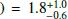 $ ) = 1.8^{+1.0}_{-0.6} $