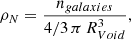 $$ \begin{aligned} \mathrm {\rho} _N = \frac{n_{galaxies}}{4/3\,\pi \,R_{Void}^3}, \end{aligned} $$