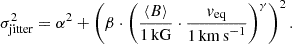 $$ \begin{aligned} {\sigma }_{\mathrm{jitter} }^2 = \alpha ^2 + \left(\beta \cdot \left(\frac{\langle B \rangle }{{1}\,{\mathrm{kG}}} \cdot \frac{v_{\mathrm{eq} }}{{1}{\mathrm{\,km\,s}^{-1}}} \right)^{\gamma }\right)^2. \end{aligned} $$
