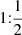 $ 1{:}\frac{1}{2} $