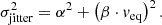 $$ \begin{aligned} {\sigma }_{\mathrm{jitter} }^2 = \alpha ^2 + \left(\beta \cdot v_{\mathrm{eq} } \right)^2. \end{aligned} $$